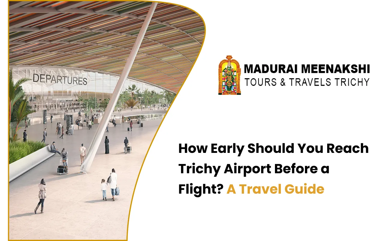 How Early Should You Reach Trichy Airport Before a Flight? A Travel Guide