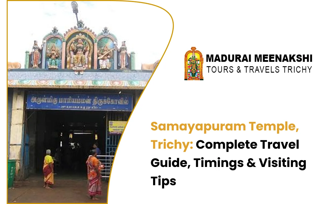 Samayapuram Temple, Trichy: Complete Travel Guide, Timings & Visiting Tips