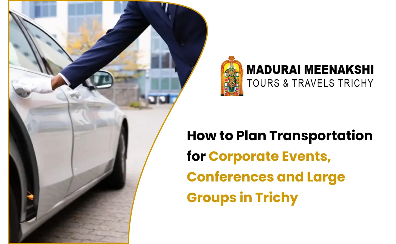 How to Plan Transportation for Corporate Events, Conferences and Large Groups in Trichy